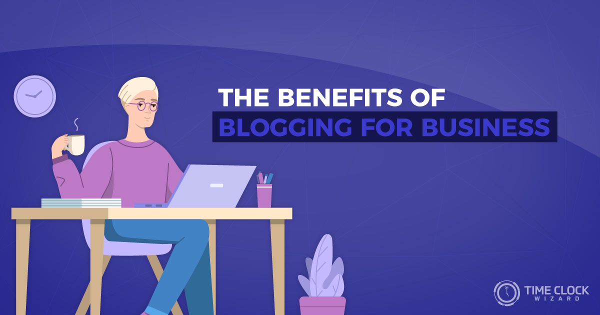 The Benefits of Blogging for Business